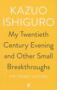 My Twentieth Century Evening and Other Small Breakthroughs by Kazuo Ishiguro